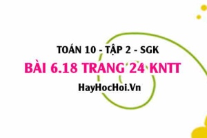 Bài 6.18 trang 24 Toán 10 tập 2 Kết nối tri thức